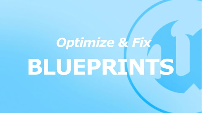 debug, optimize, and fix unreal engine blueprints