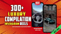 create 300 luxury compilation videos for instagram reels
