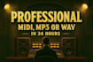 create a professional midi,mp3 or wav within 24 hours