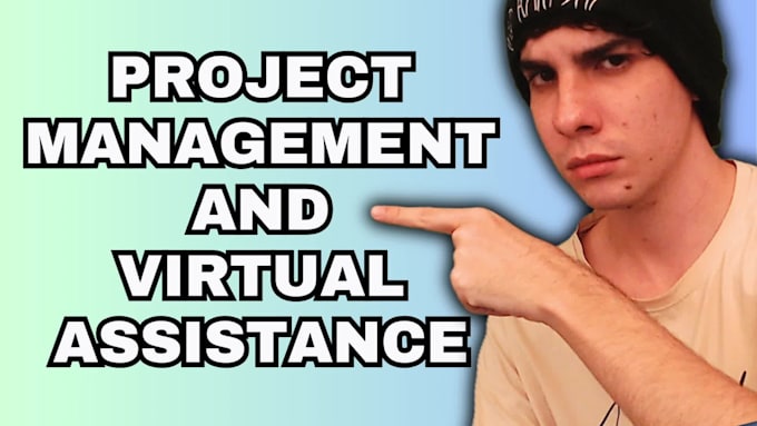 be your professional project manager and virtual assistant