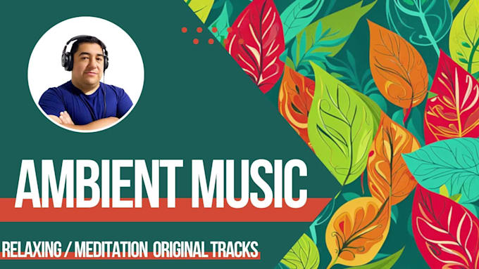 produce original relaxing, meditation, sleep, ambient music