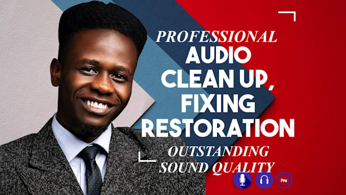 do audio noise removal,audio clean up,audio repair,fix audio