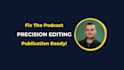 professionally edit, mix, master, and enhance your podcast