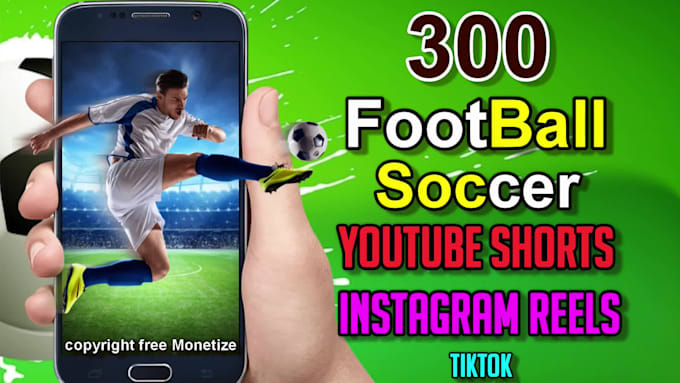 Create 300 soccer or football youtube shorts and reels by Creative_esa ...