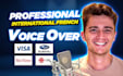 record a professional french international male voice over