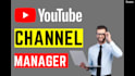 be your youtube channel manager