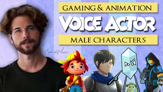 be your voice actor for animation and video game characters