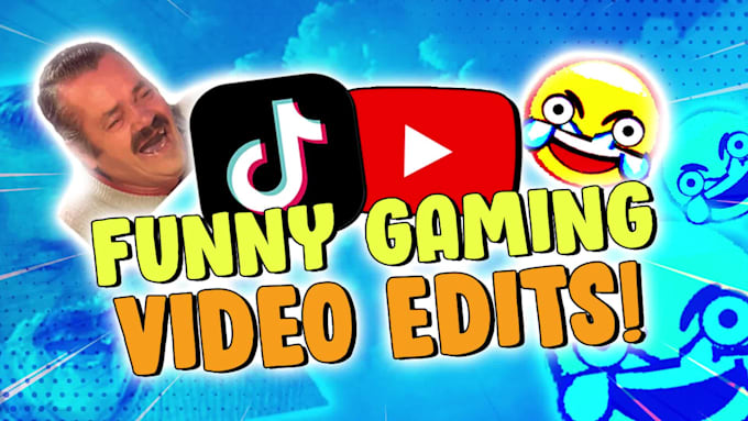 do funny gaming video editing with top quality edits