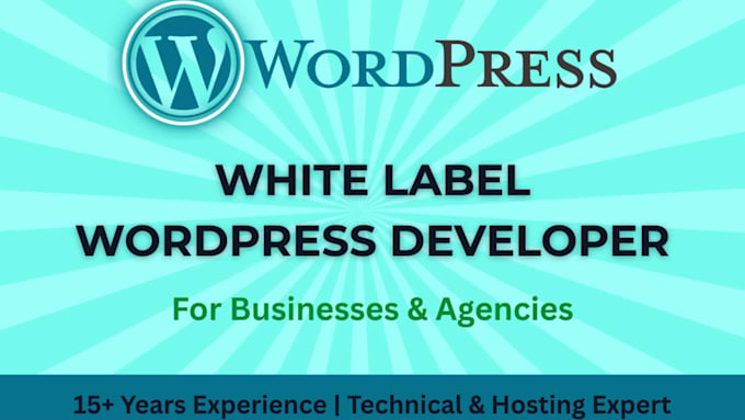 be your white label wordpress developer for your agency