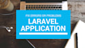 fix laravel issues, errors or problems
