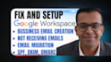 fix or setup google workspace, business domain emails, gmail, g suite, migration