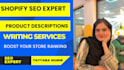 be your advance shopify seo expert and shopify descriptions writer