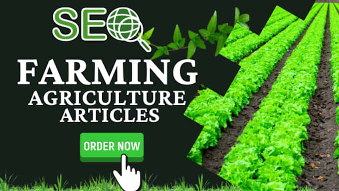 write top notch articles on farming gardening and agriculture