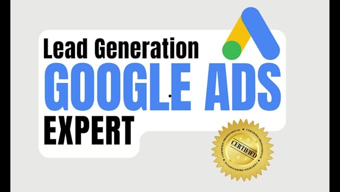 setup and optimize google ads campaigns for quality lead