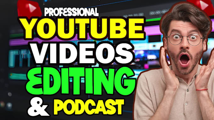 do professional youtube and podcast video editing