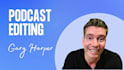 do your podcast editing and podcast post production