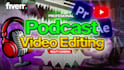 professionally podcast video editing