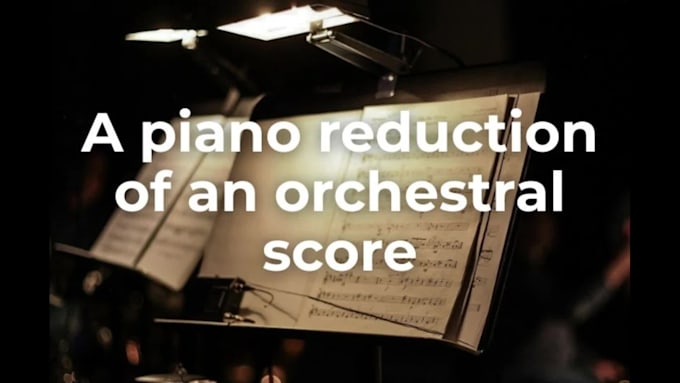 make a piano reduction of an orchestral score