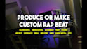 produce or make custom rap hip hop beat