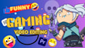 do funny gaming video editing  for you