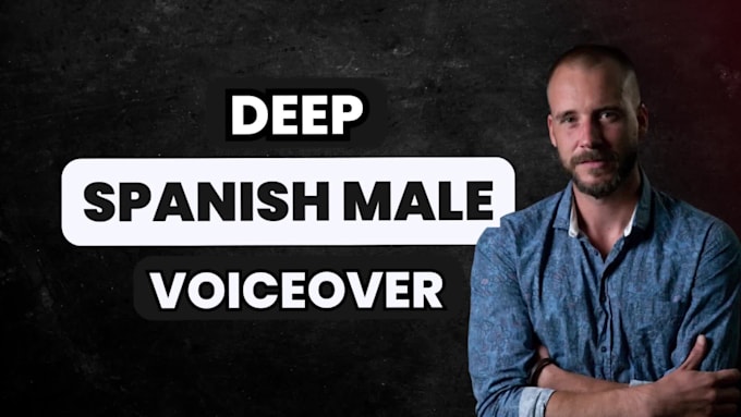 record an spanish male voiceover in less than 48 hours
