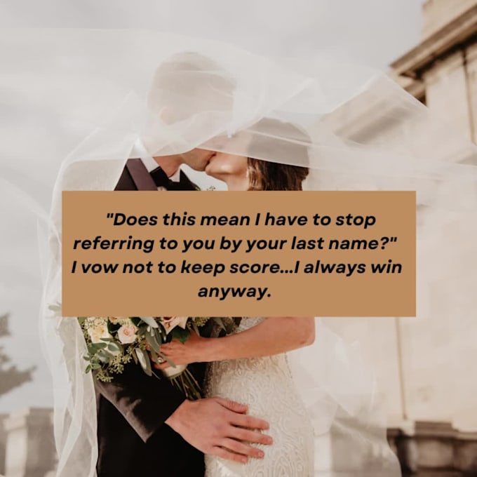 write an epic funny or romantic wedding vow in 24 hours