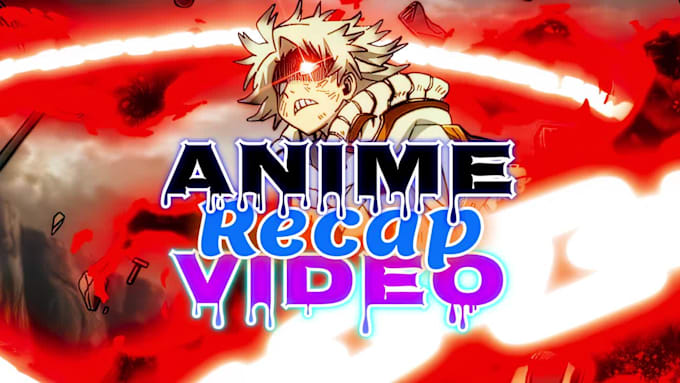do anime recap video, movie recap, anime amv video