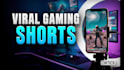 create viral gaming shorts for tiktok and youtube