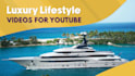 create luxury lifestyle videos for youtube