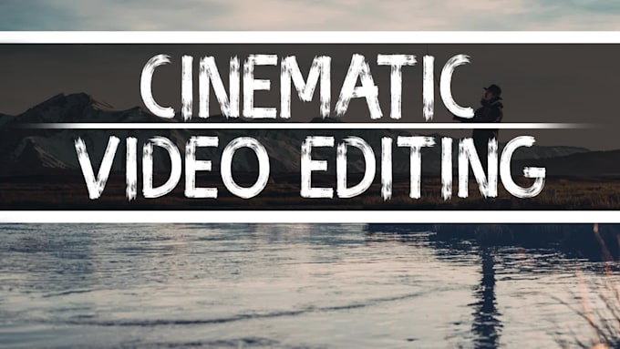 do cinematic video editing
