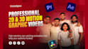 create professional 2d and 3d motion graphic videos