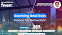create shooting real rain videos for relaxation