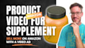 create an amazon video for your supplement