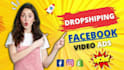 create a viral shopify dropshipping video ads, facebook video ads