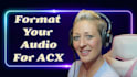 format your audiobook for acx