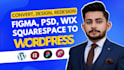 convert figma, PSD, xd, webflow, squarespace, wix to wordpress website