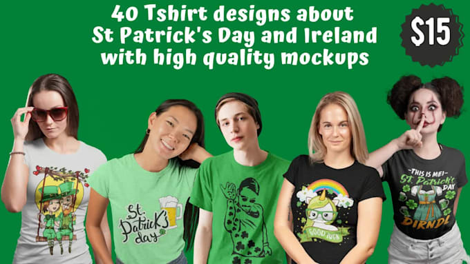 give you 40 tshirt designs about st patricks day and ireland