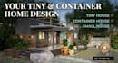 design tiny house, small house and shipping container home