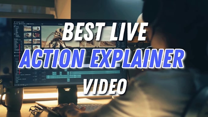 create best live action explainer video
