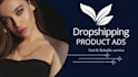 create dropshipping ads, facebook video ads, shopify ads commercial