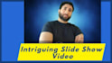 make an intriguing slide show video