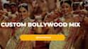 make a custom bollywood mix