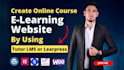 create an online course website by using tutor lms pro or learnpress