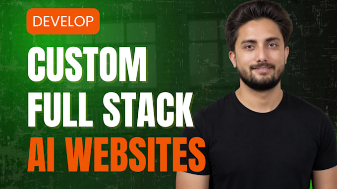 be your full stack web developer for custom ai integrated websites