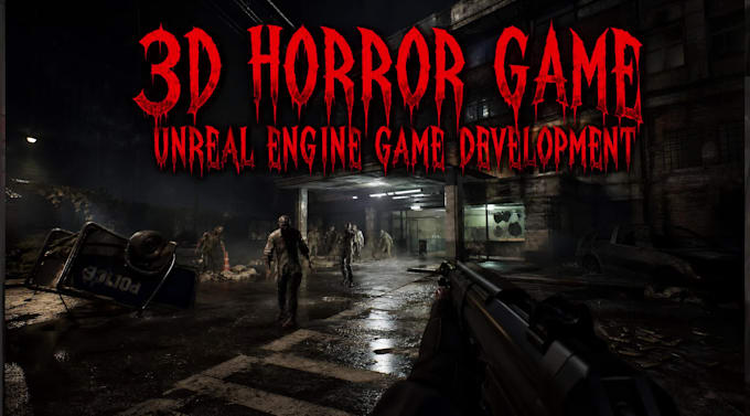 develop 3d horror game in unreal engine, do unreal engine game development, ue5