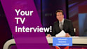 interview you on TV