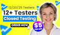 provide 12 testers for your google play console closed testing with answers
