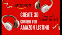 create an interactive 3d, 360 video for amazon product