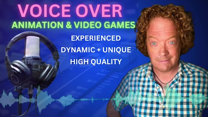 record a voice over for animation and video game chracters
