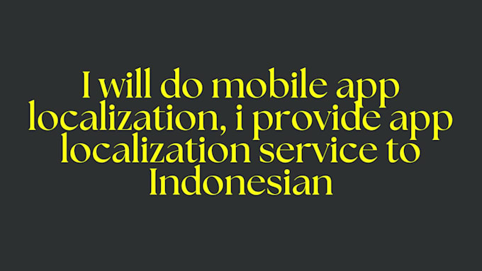 do mobile app localization, i provide app localization service to indonesian